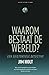 Waarom bestaat de wereld? Een existentiële detective by Jim Holt
