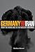 Germany and Iran: From the Aryan Axis to the Nuclear Threshold
