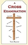 A Cross Examination: Investigating Events Surrounding the Crucifixion