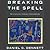 Breaking the Spell by Daniel C. Dennett