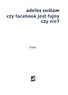 Czy Facebook jest fajny czy nie? by Adelka Cośtam