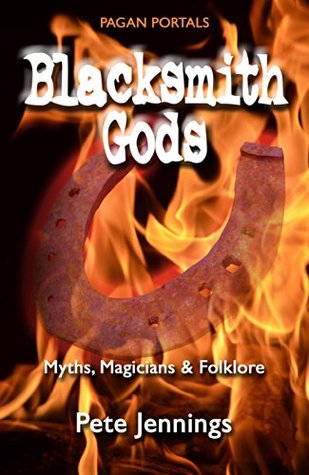 Pagan Portals - Blacksmith Gods: Myths, Magicians & Folklore (Kindle Edition)