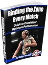Finding the Zone Every Match: Guide to Consistent Optimum Performance Finding the Zone Every Match: Guide to Consistent Optimum Performance