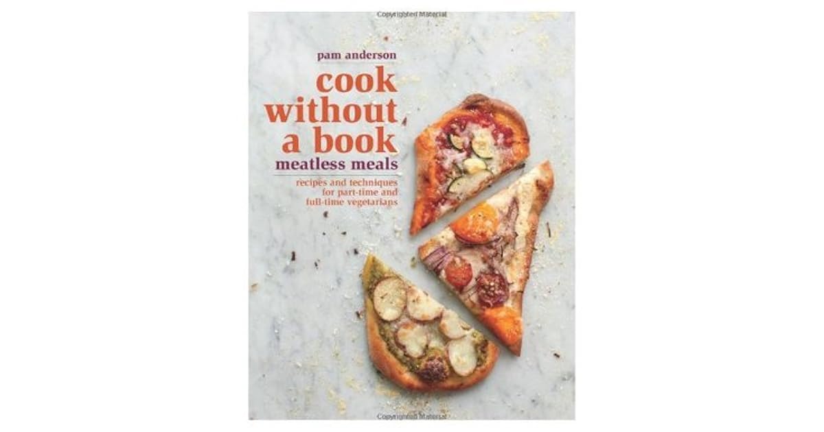 Cook without a Book Meatless Meals Recipes and Techniques for Part