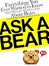 Ask a Bear: Everything You Ever Wanted to Know (And Weren't Afraid to Ask) About Bears from BACKPACKER's In-House Grizzly
