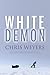 White Demon: One Man's Ques...