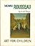 Henri Rousseau: Art for Chi...