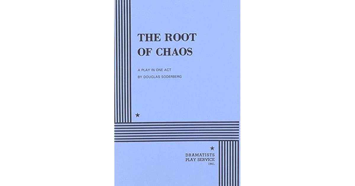 The Root of Chaos by Douglas Soderberg
