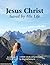 Jesus Christ: Saved By His Life - A Bible Study Aid Presented By BeyondToday.tv