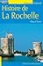 Histoire de La Rochelle (French Edition)