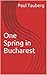 One Spring in Bucharest by Paul Tauberg