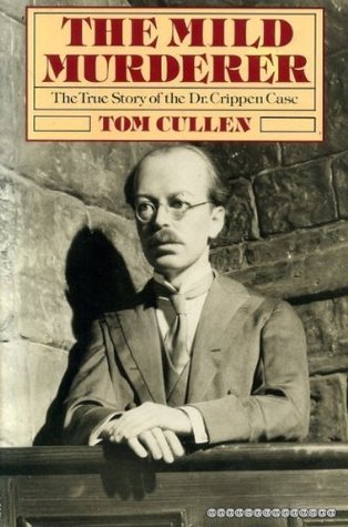 The Mild Murderer: The True Story of the Dr. Crippen Case (Hardcover)
