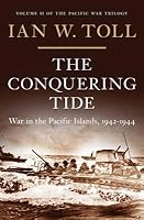 The Conquering Tide: War in the Pacific Islands, 1942-1944