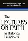 The Lectures on Faith in Historical Perspective (Monograph Series Volume 15)