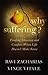 Why Suffering?: Finding Meaning and Comfort When Life Doesn't Make Sense