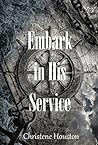 Embark in His Service by Christene Houston