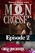 Moon Crossed, Episode #2
