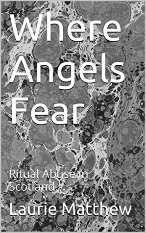 Where Angels Fear: Ritual Abuse in Scotland (Kindle Edition)
