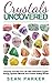 Crystals Uncovered: Empower...