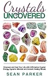 Book cover for Crystals Uncovered: Empower and Heal Your Life with Affirmative Crystal Energy, Dynamic Minerals and Ancient Healing Rituals