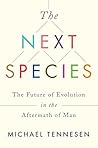 The Next Species: The Future of Evolution in the Aftermath of Man Book cover for The Next Species: The Future of Evolution in the Aftermath of Man