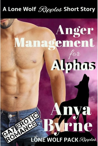 Anger Management for Alphas (Lone Wolf Pack Ripples, #1)