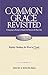 Common Grace Revisited: A Response to Richard J. Mouw's He Shines in All That's Fair (Rightly Dividing the Word of Truth Book 1)