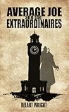 Average Joe and the Extraordinaires by Belart Wright