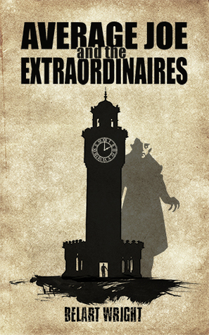 Average Joe And The Extraordinaires By Belart Wright