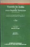 Travels in India by Jean-Baptiste Tavernier, Baron of Aubonne: Translated from the Original French Editon of 1676 with a Biographical Sketch of the Author Travels in India by Jean-Baptiste Tavernier, Baron of Aubonne: Translated from the Original French Editon of 1676 with a Biographical Sketch of the Author
