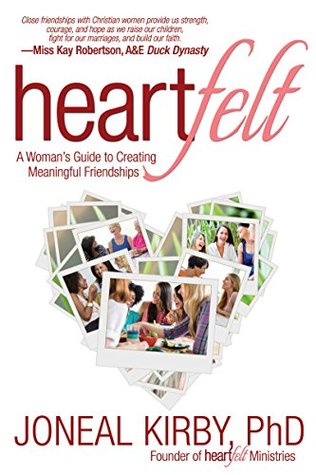 Heartfelt: A Woman's Guide to Creating Meaningful Friendships (Kindle Edition)