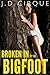Broken In By Bigfoot by J.D. Cirque