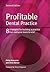 Profitable Dental Practice: 8 Strategies for Building a Practice That Everyone Loves to Visit, Second Edition