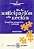 De La Anticipación A La Acción: Manual de prospectiva y estrategia