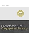 Understanding the Congregation's Authority (Church Basics)