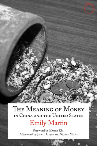 The Meaning of Money in China and the United States: The 1986 Lewis Henry Morgan Lectures (Hau - Special Collections in Ethnographic Theory, 1)