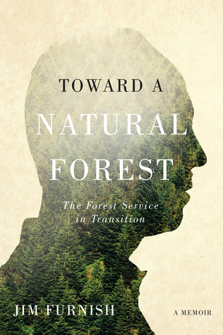 Toward a Natural Forest: The Forest Service in Transition (A Memoir)