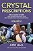 Crystal Prescriptions: The A-Z Guide to Over 1,250 Conditions and Their New Generation Healing Crystals (Volume 2)