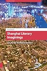 Shanghai Literary Imaginings (Asian Cities)