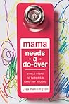 Mama Needs a Do-Over by Lisa Pennington