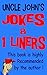 Uncle John's Jokes & 1 Line...