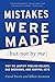 Mistakes Were Made (but Not by Me): Why We Justify Foolish Beliefs, Bad Decisions, and Hurtful Acts