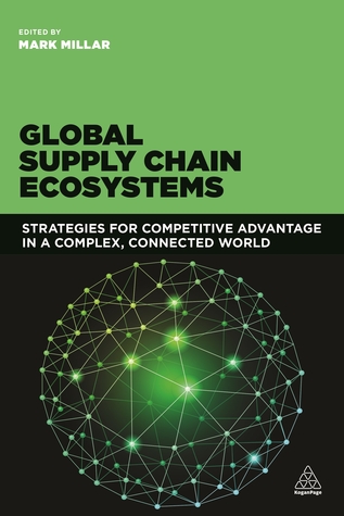 Global Supply Chain Ecosystems: Strategies for Competitive Advantage in a Complex, Connected World (Paperback)