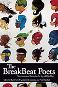 The BreakBeat Poets: New American Poetry in the Age of Hip-Hop