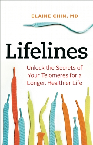 Lifelines: Unlock the Secrets of Your Telomeres for a Longer, Healthier Life