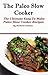 Paleo Slow Cooker: The Ultimate Easy To Make Paleo Diet Slow Cooker Recipes For Weight Loss
