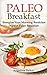 Paleo Breakfast: Energize Your Morning Breakfast with a Paleo Breakfast