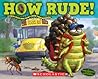 How Rude! Real Bugs Who Won't Mind Their Manners by Heather L. Montgomery