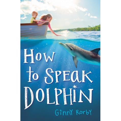 How to Speak Dolphin by Ginny Rorby — Reviews, Discussion, Bookclubs, Lists