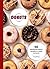 Donuts: 50 Sticky-hot Donut Recipes to Make at Home